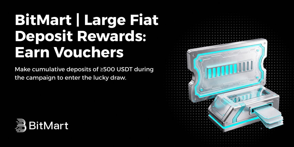 BitMart | Large Fiat Deposit Rewards: Earn Vouchers
