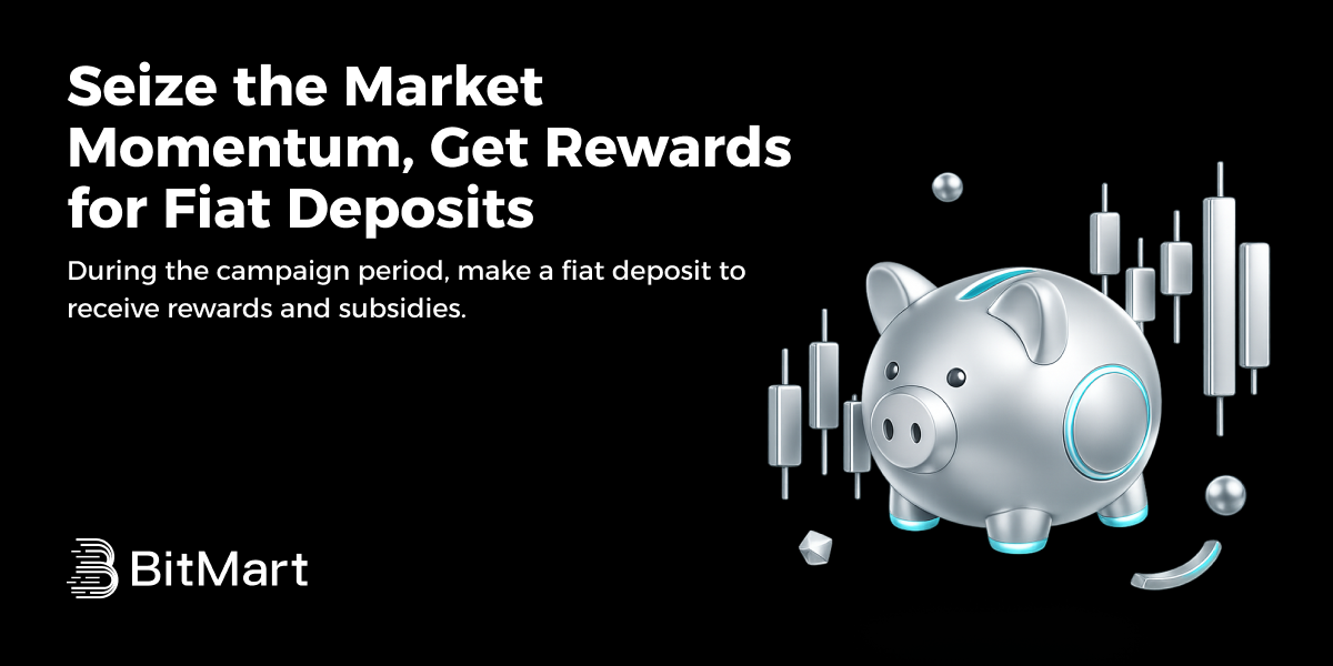 BitMart | Seize the Market Momentum, Get Rewards for Fiat Deposits