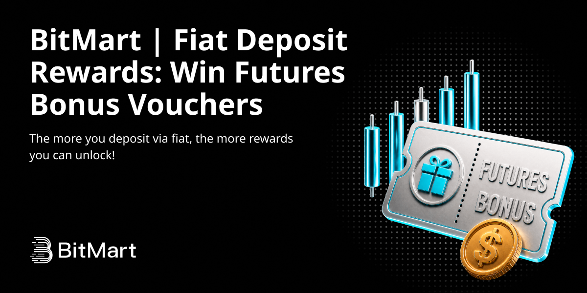BitMart | Fiat Deposit Rewards: Win Futures Bonus Vouchers