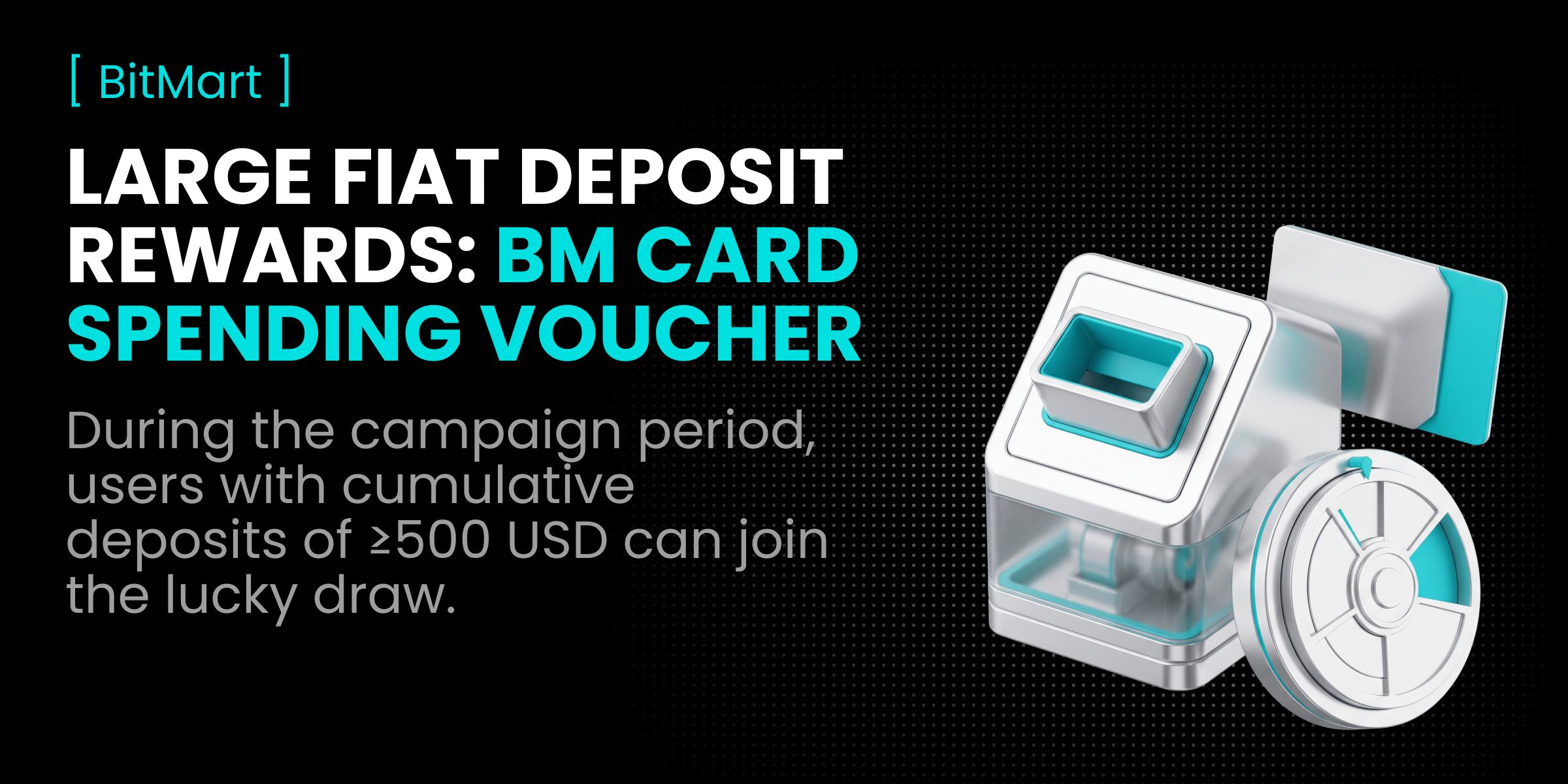 BitMart | Large Fiat Deposit Rewards: BM Card Spending Voucher