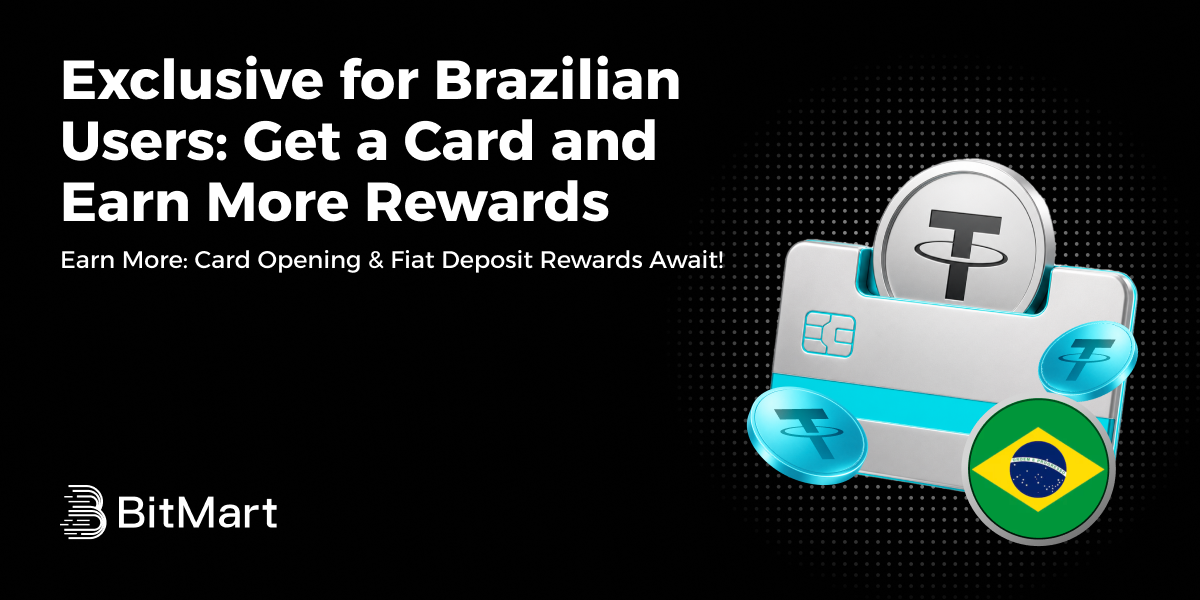 BitMart | Exclusive for Brazilian Users: Get a Card and Earn More Rewards