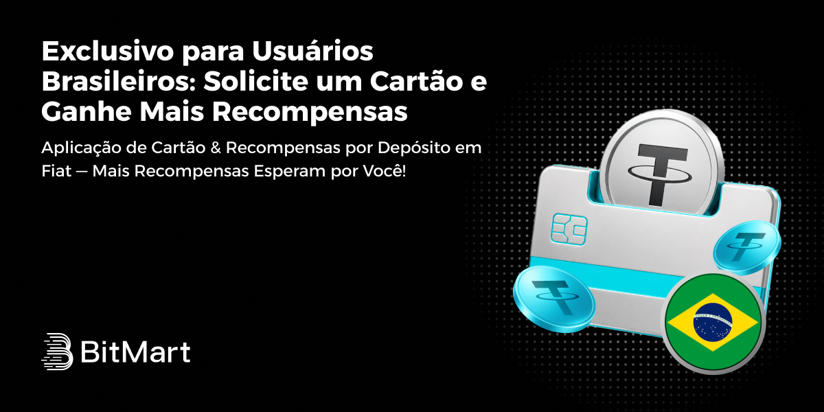 BitMart | Usuários Brasileiros: Solicite um Cartão e Ganhe Recompensas
